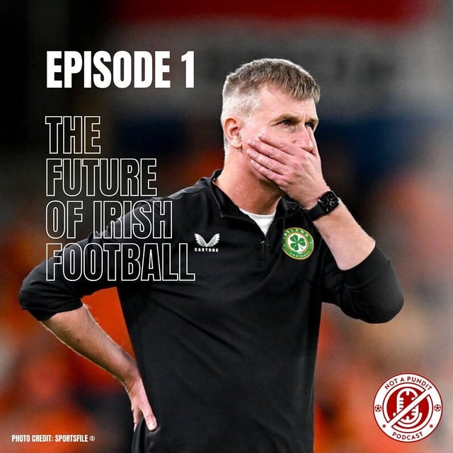 The Not A Pundit Podcast: The future of Irish football, Stephen Kenny, squad numbers, and more image