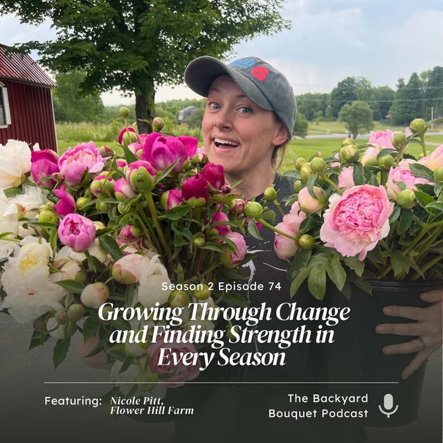 Ep.74: Nicole Pitt of Flower Hill Farm: Growing Through Change and Finding Strength in Every Season image