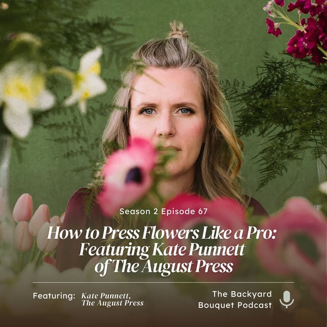 Ep. 67: How to Press Flowers Like a Pro: Featuring Kate Punnett of The August Press image