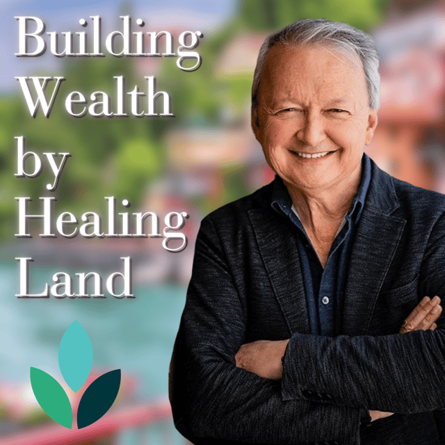 EP30: Dolf De Roos - Building Wealth by Healing Land image