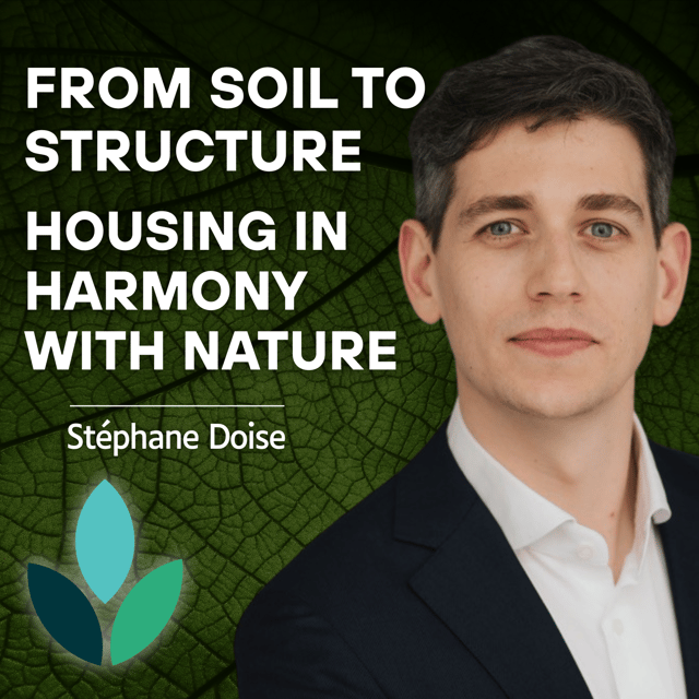 EP33: Stéphane Doise - From Soil to Structure - Housing in Harmony with Nature image