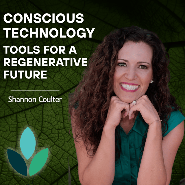 EP36: Shannon Coulter - Conscious Technology: Tools for a Regenerative Future  image