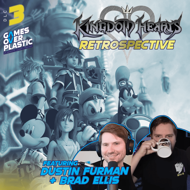 DLC3. Kingdom Hearts Retrospective Ft. Dustin Furman and Brad Ellis | Games Over Plastic image