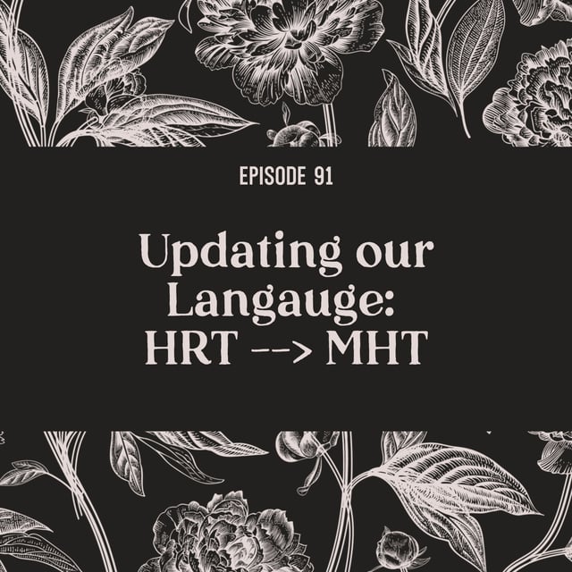 91 | Updating our Language: HRT --> MHT image