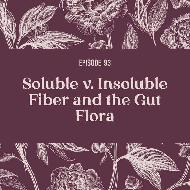 93 | Fiber Fundamentals: Soluble vs Insoluble and the Gut Microbiome image