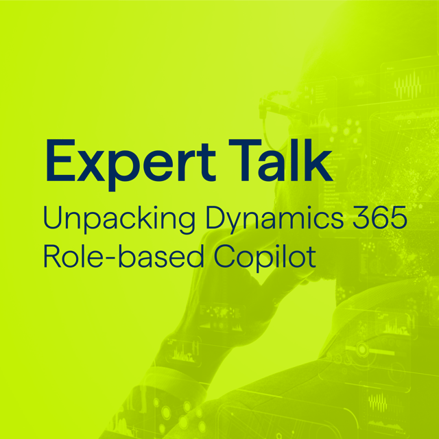 Expert Talk: Unpacking Dynamics 365 Role-based Copilot  image