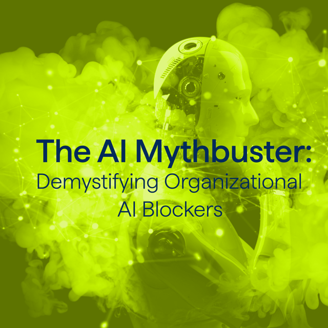 The AI MythBuster: Demystifying Organizational AI Blockers image