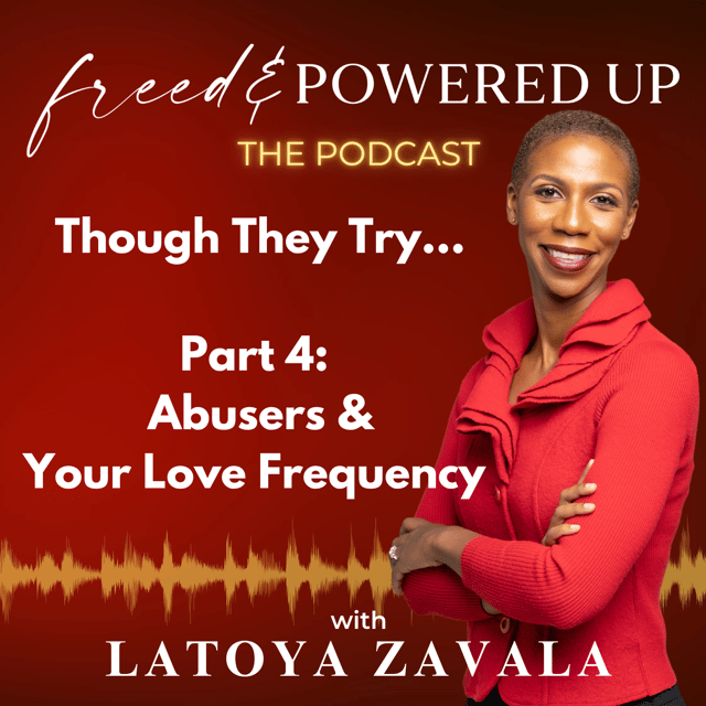 Though They Try Part 4: Abusers and Your Love Frequency image