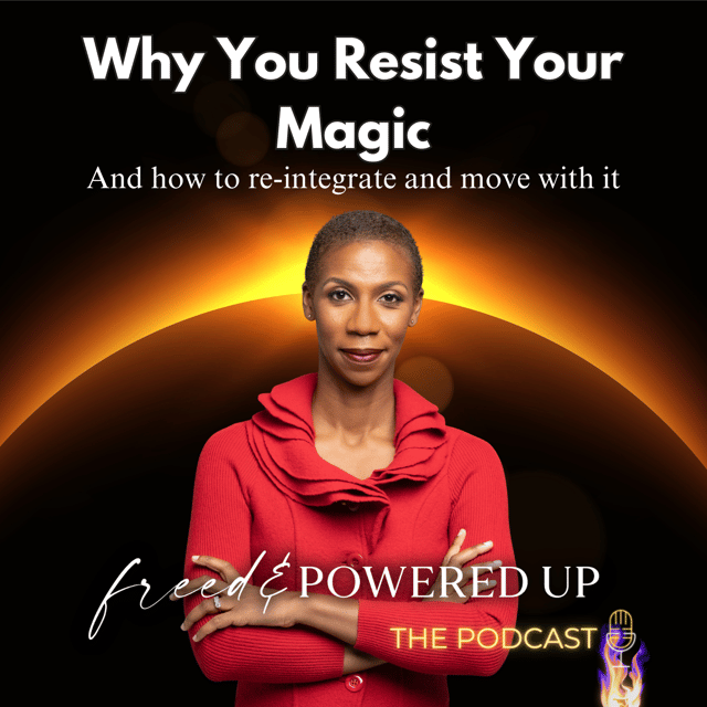 Ep 115 Why You Resist Your Magic and How to re-integrate and move in it image
