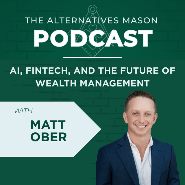 The Alternatives Mason: Building Alts Knowledge Brick by Brick | Episode 33| AI, FinTech, and the Future of Wealth Management with Matt Ober image