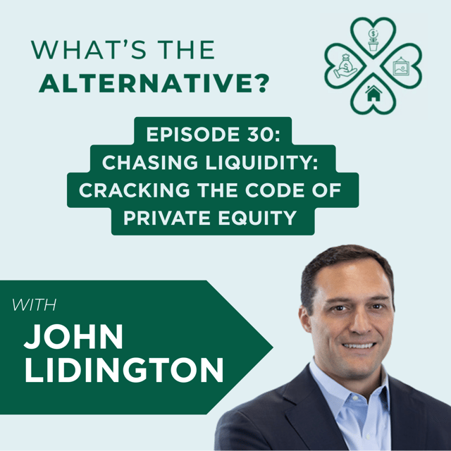 What's the Alternative? | Episode 30| Chasing Liquidity: Cracking the Code of Private Equity with John Lidington image