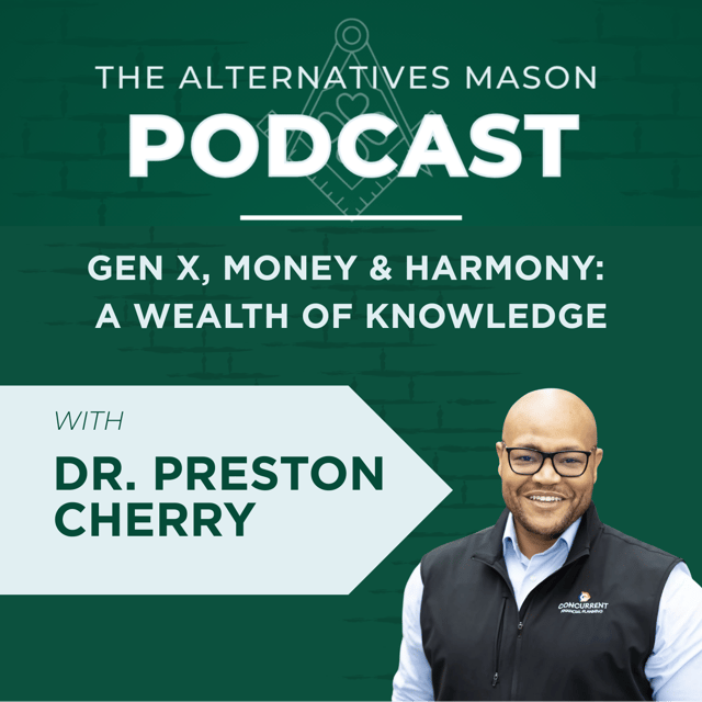 The Alternatives Mason: Building Alts Knowledge Brick by Brick | Episode 32| Gen X, Money & Harmony: A Wealth of Knowledge with Dr. Preston Cherry image