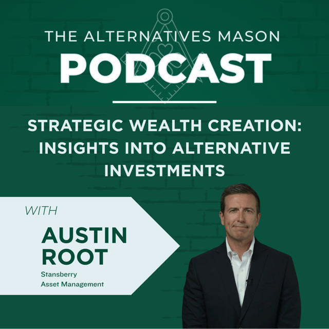 The Alternatives Mason: Building Alts Knowledge Brick by Brick | Episode 34 | Strategic Wealth Creation: Insights into Alternative Investments with Austin Root image