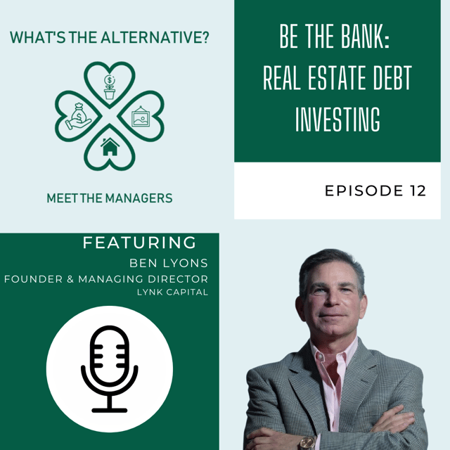 What's the Alternative? | Episode 12 |  Be The Bank: Real Estate Debt Investing with Ben Lyons image