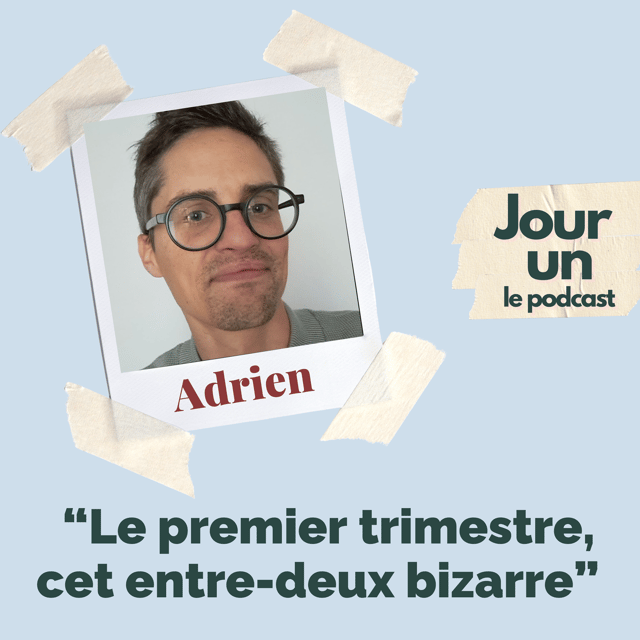 Jour un, ép. 1 - Adrien "Le premier trimestre, cet entre-deux bizarre" image