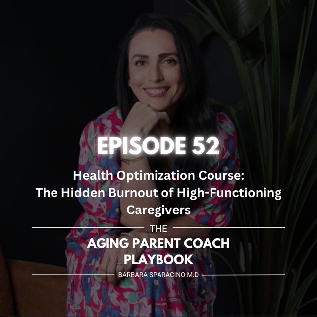 Episode 52: Health Optimization Course: The Hidden Burnout of High-Functioning Caregivers image