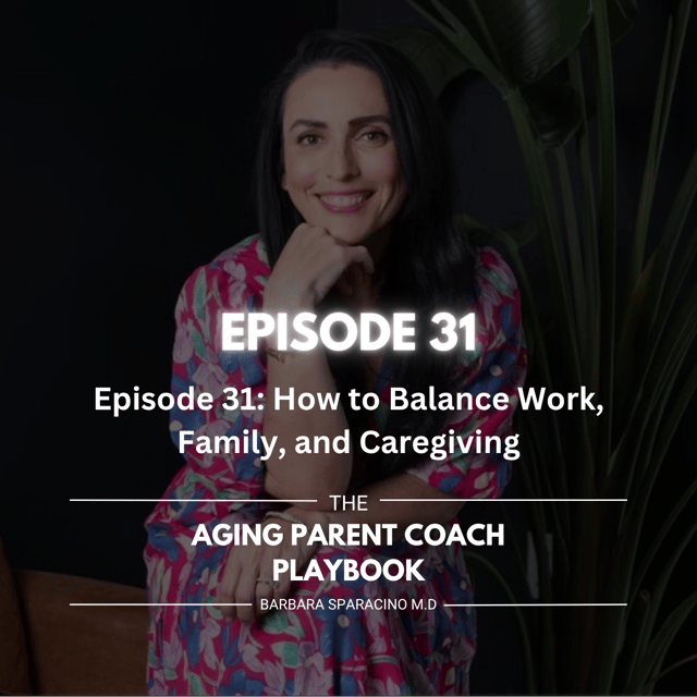 Episode 31: How to Balance Work, Family, and Caregiving image