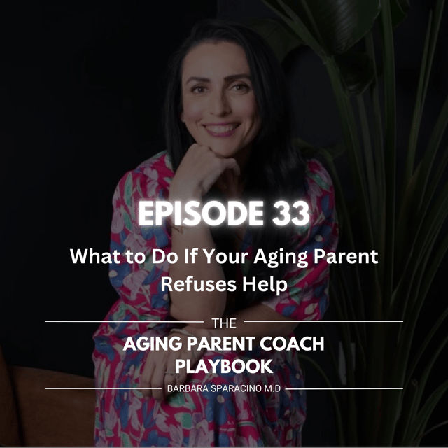 Episode 33: What to Do If Your Aging Parent Refuses Help image