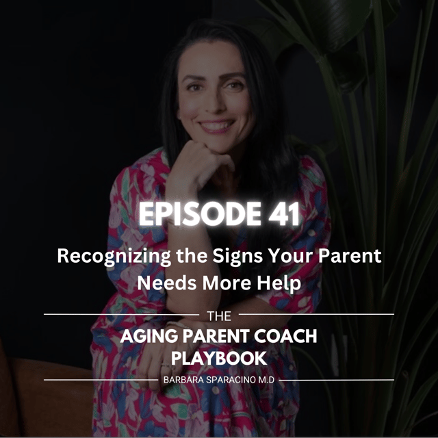  Episode 41 – Recognizing the Signs Your Parent Needs More Help image