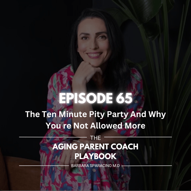 EPISODE 65: The Ten Minute Pity Party And Why You re Not Allowed More image