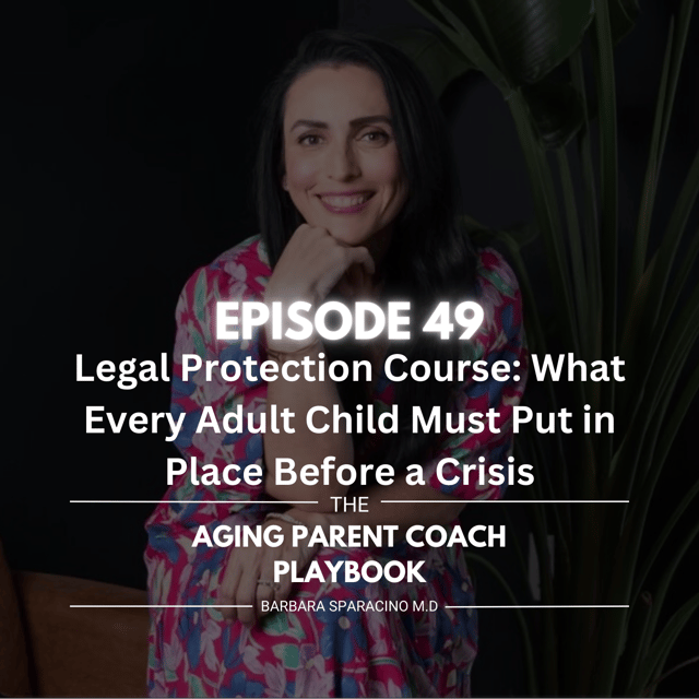 Episode 49: Legal Protection Course: What Every Adult Child Must Put in Place Before a Crisis image