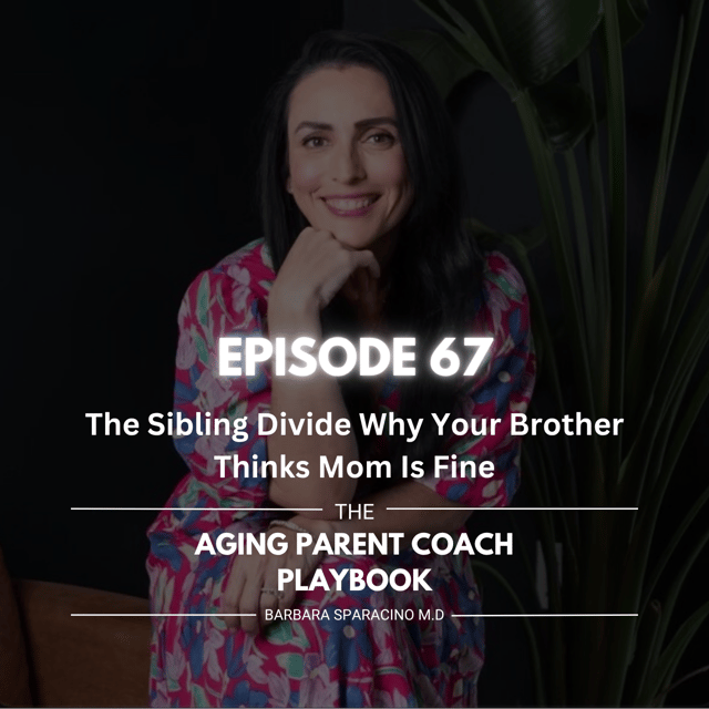 Episode 67: The Sibling Divide Why Your Brother Thinks Mom Is Fine image