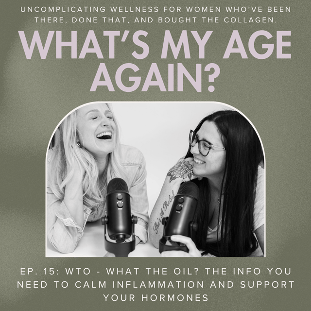 Ep.  15:  WTO - What the Oil? The Info You Need to Calm Inflammation and Support Your Hormones image