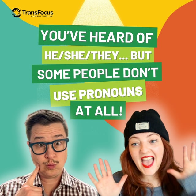 You’ve Heard of He/She/They… But Some People Don't Use Pronouns At All! image
