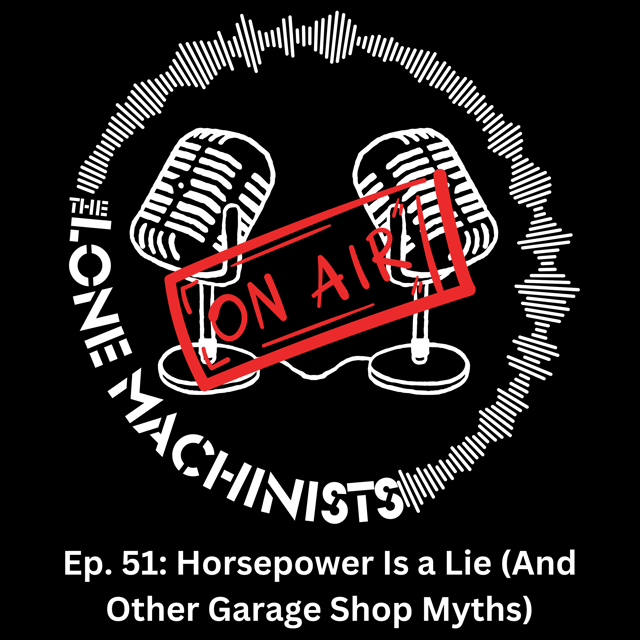 Ep. 51: Horsepower Is a Lie (And Other Garage Shop Myths) image