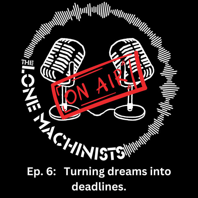 Ep. 6:   Turning dreams into deadlines. image