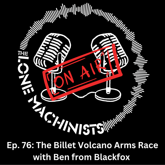 Ep. 76: The Billet Volcano Arms Race with Ben from Blackfox  image