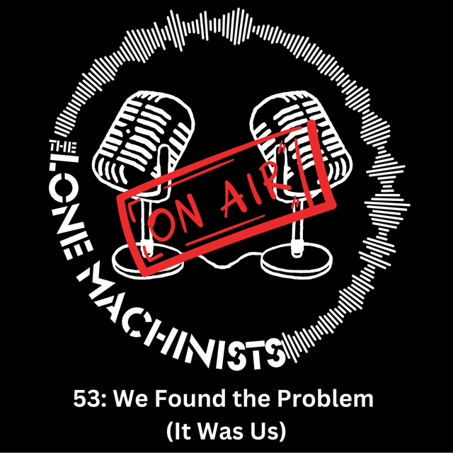 Ep. 53: We Found the Problem (It Was Us) image