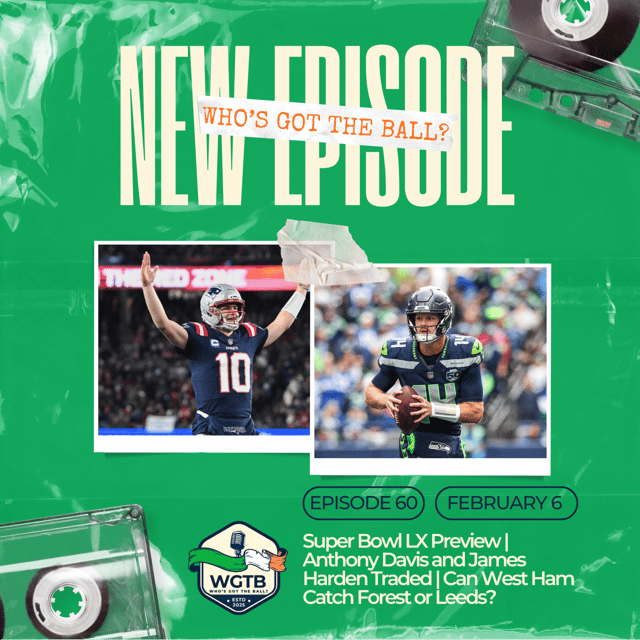 Super Bowl LX Preview | Anthony Davis and James Harden Traded | Can West Ham Catch Forest or Leeds? image