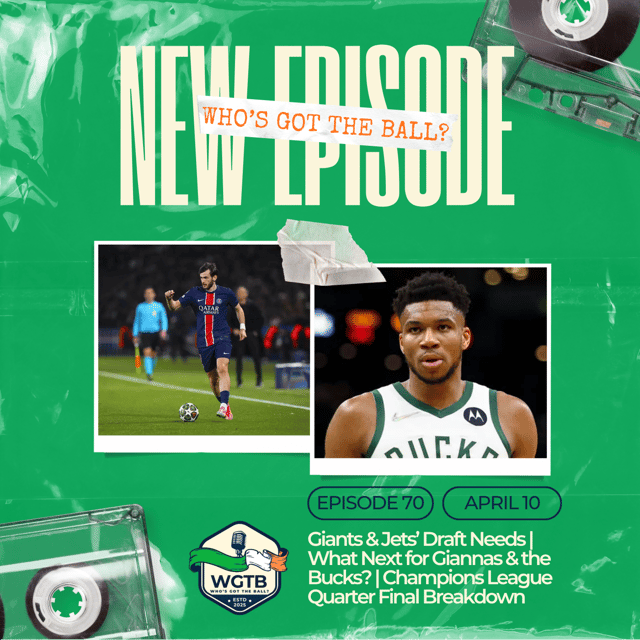 Giants & Jets’ Draft Needs | What Next for Giannas & the Bucks? | Champions League Quarter Final Breakdown image