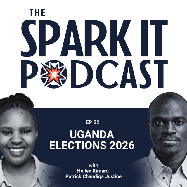 The Spark It Podcast EP 22: Uganda Elections 2026: Ready for Change Or More of the Same?  image