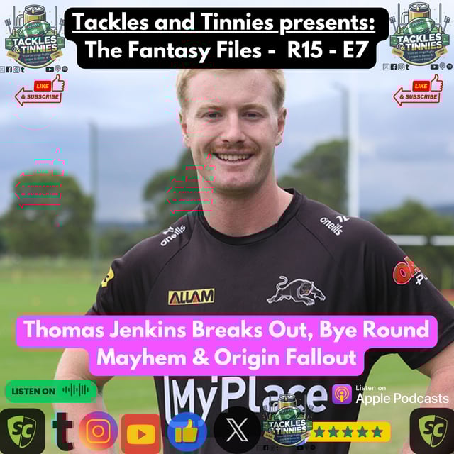 Takcles and Tinnies presents - The Fantasy Files E7 - R15 | Thomas Jenkins Breaks Out, Bye Round Mayhem & Origin Fallout image