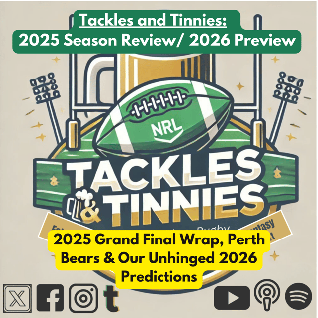 Tackles and Tinnies - Ep 22 - Grand Final Chaos, Perth Bears & Our Cooked 2026 Crystal Ball image