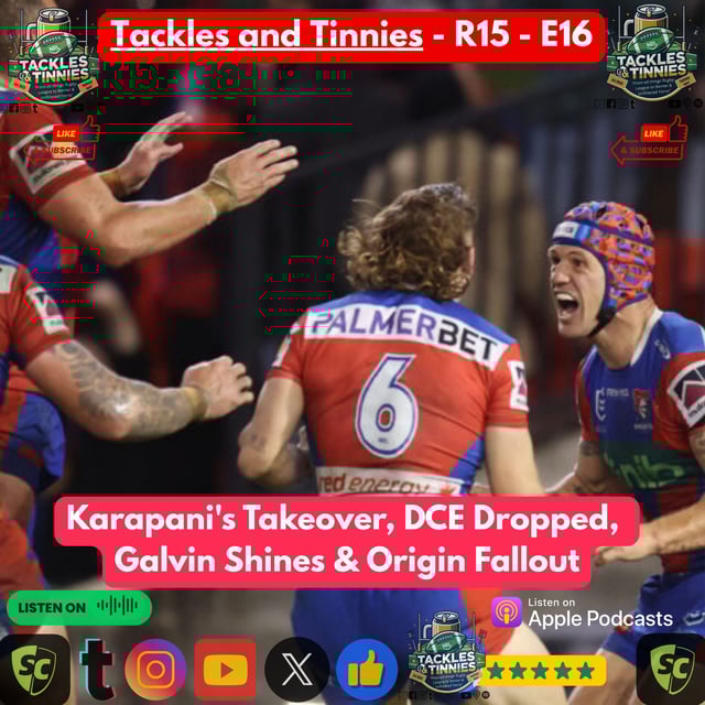 Tackles & Tinnies Ep. 16 - R15: Karapani's Takeover, DCE Dropped, Galvin Shines & Origin Fallout image
