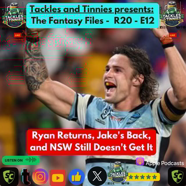 Tackles and Tinnies Presents: The Fantasy Files - E12 - R20: Ryan Returns, Jake's Back, and NSW Still Doesn't Get It image