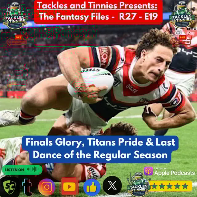 Tackles and Tinnies Presents: The Fantasy Files - Fantasy Files R27 – E19: Finals Glory, Titans Pride & Last Dance of the Regular Season 🏉🔥 image