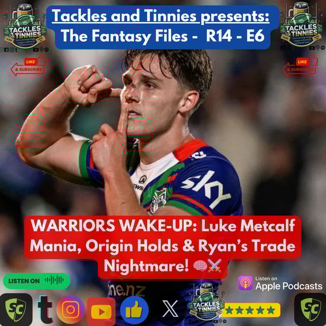 Tackles and Tinnies Presents - The Fantasy Files – Ep 6 - R14 | WARRIORS WAKE-UP: Luke Metcalf Mania, Origin Holds & Ryan’s Trade Nightmare! 🧠⚔️ image