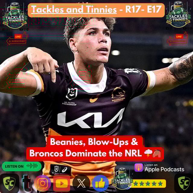 Tackles & Tinnies Ep. 17 - R17: Beanies, Blow-Ups & Broncos Dominate the NRL 🌩️🐴 image
