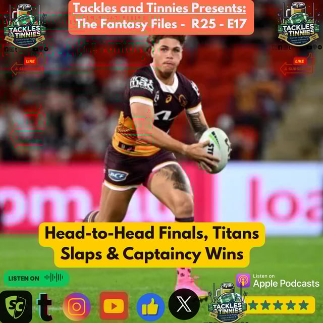 Tackles and Tinnies Presents: Fantasy Files Ep. 17: Head-to-Head Finals, Titans Slaps & Captaincy Wins image