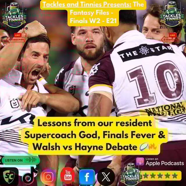 Tackles and Tinnies - Finals W2 - E21: 🎙️ Fantasy Files Ep. 21 – Lessons from the GOAT, Finals Fever & Walsh vs Hayne Debate 🏉🔥 image