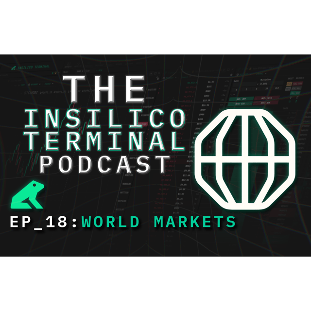 Insilico Terminal Podcast Episode 18 - World Markets  image