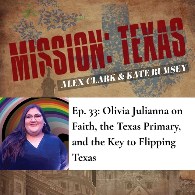 Ep. 33 (Video): Olivia Julianna on Faith, the Texas Primary, and the Key to Flipping Texas image