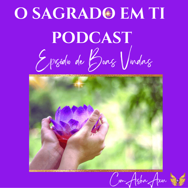Boas-Vindas ao Podcast O Sagrado em Ti image