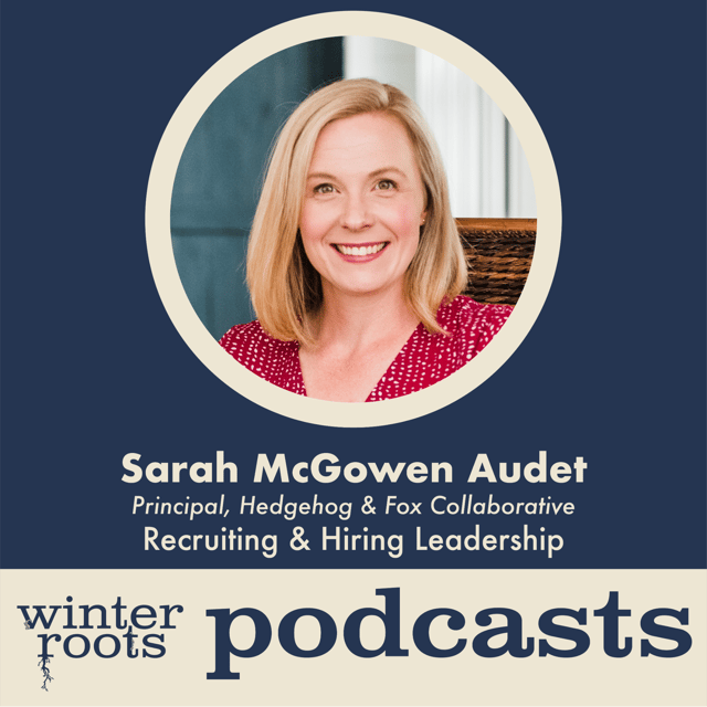 Winter Roots Podcast: Recruiting Leadership with Sarah McGowen Audet image