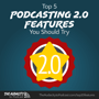 Top 5 Podcasting 2.0 Features You Should Try image