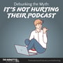 Debunking the Myth: “It’s Not Hurting Their Podcast” image